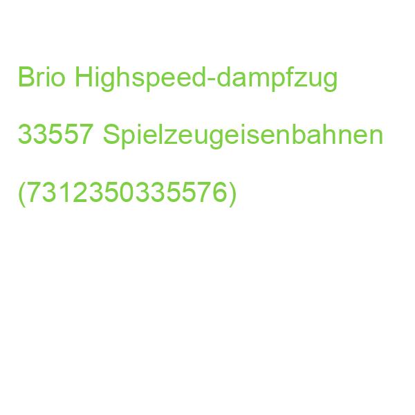 Brio Highspeed-dampfzug 33557 Spielzeugeisenbahnen (7312350335576)