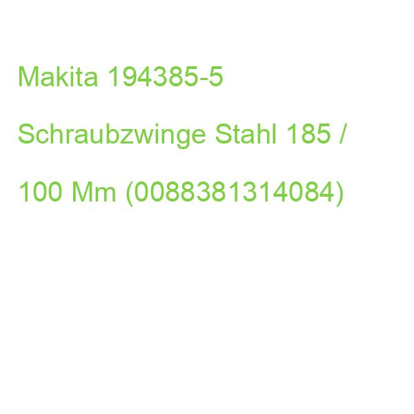 Makita 194385-5 Schraubzwinge Stahl 185 / 100 Mm (0088381314084)
