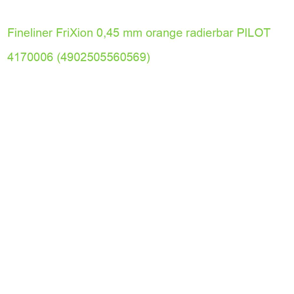 Fineliner FriXion 0,45 mm orange radierbar PILOT 4170006 (4902505560569)