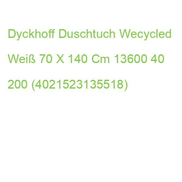 Dyckhoff Duschtuch Wecycled Weiß 70 X 140 Cm 13600 40 200 (4021523135518)