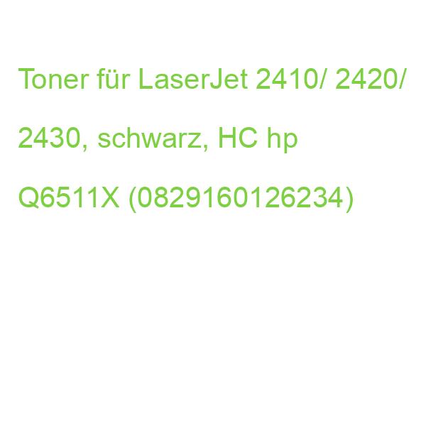 Toner für LaserJet 2410/ 2420/ 2430, schwarz, HC hp Q6511X (0829160126234)