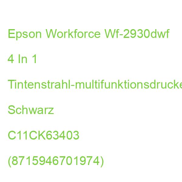 Epson Workforce Wf-2930dwf 4 In 1 Tintenstrahl-multifunktionsdrucker Schwarz C11CK63403 (8715946701974)