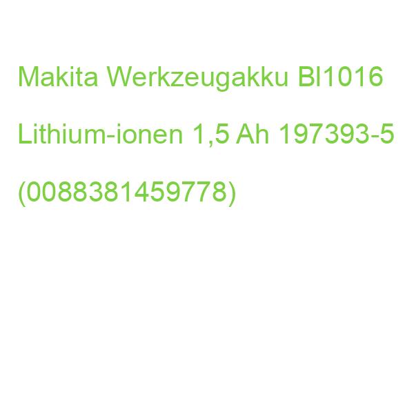 Makita Werkzeugakku Bl1016 Lithium-ionen 1,5 Ah 197393-5 (0088381459778)