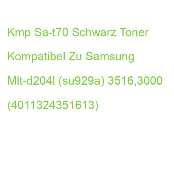 Kmp Sa-t70 Schwarz Toner Kompatibel Zu Samsung Mlt-d204l (su929a) 3516,3000 (4011324351613)