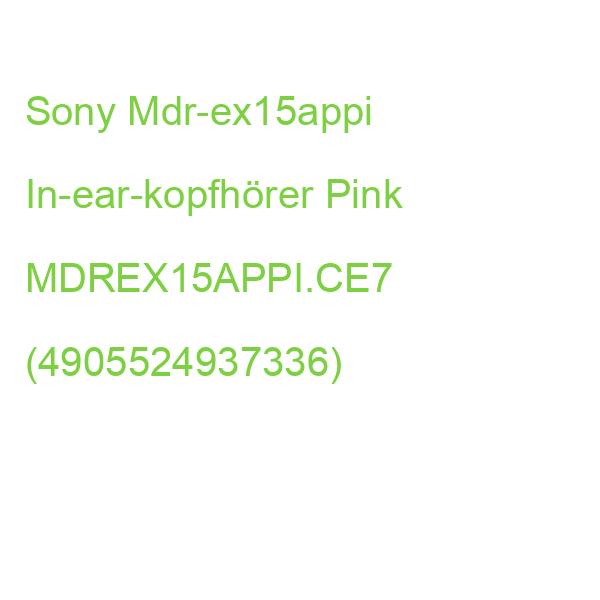 Sony Mdr-ex15appi In-ear-kopfhörer Pink MDREX15APPI.CE7 (4905524937336)