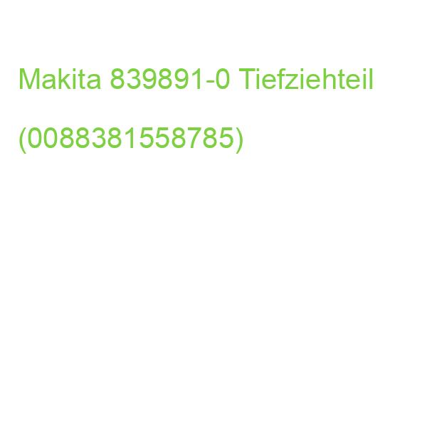 Makita 839891-0 Tiefziehteil (0088381558785)