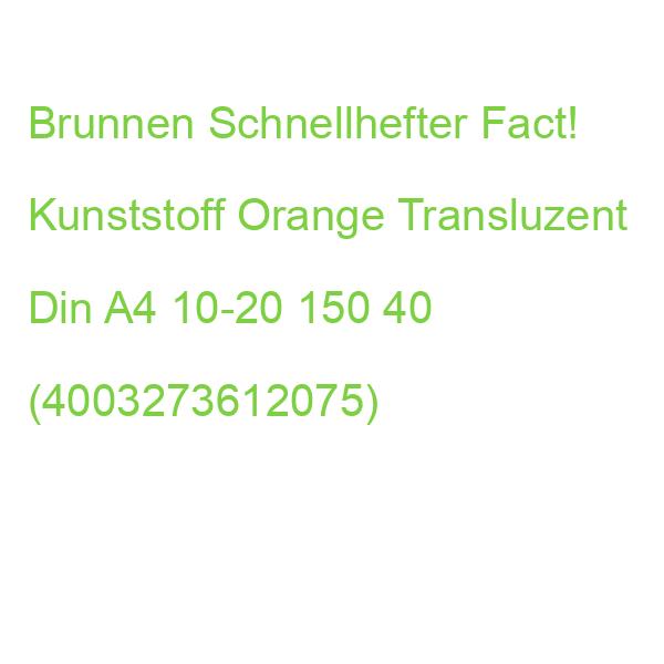 Brunnen Schnellhefter Fact! Kunststoff Orange Transluzent Din A4 10-20 150 40 (4003273612075)