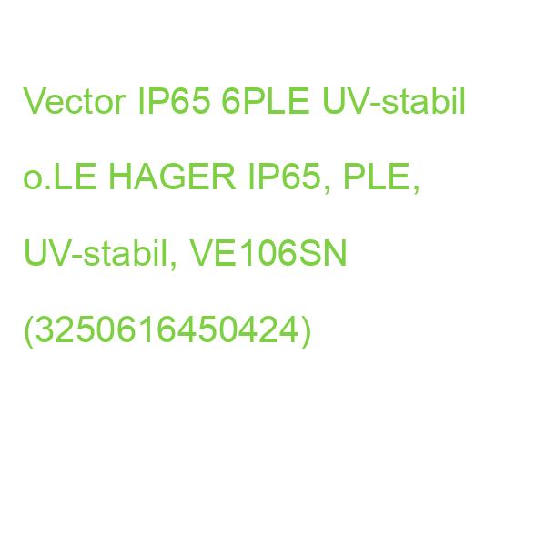 Vector IP65 6PLE UV-stabil o.LE HAGER IP65, PLE, UV-stabil, VE106SN (3250616450424)