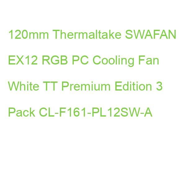 120mm Thermaltake SWAFAN EX12 RGB PC Cooling Fan White TT Premium Edition 3 Pack CL-F161-PL12SW-A