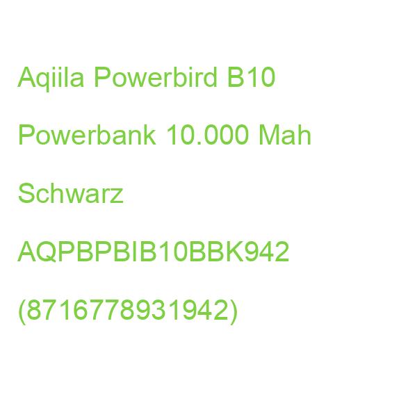 Aqiila Powerbird B10 Powerbank 10.000 Mah Schwarz AQPBPBIB10BBK942 (8716778931942)