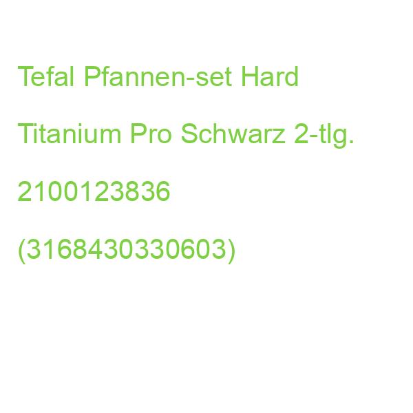 Tefal Pfannen-set Hard Titanium Pro Schwarz 2-tlg. 2100123836 (3168430330603)