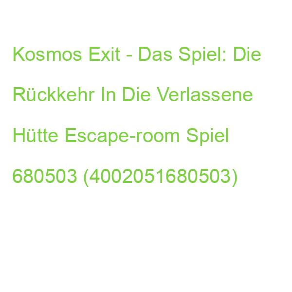 Kosmos Exit - Das Spiel: Die Rückkehr In Die Verlassene Hütte Escape-room Spiel 680503 (4002051680503)