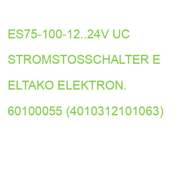 ES75-12..24V UC Stromstoßschalter Leucht ELTAKO STROMSTOSSCHALTER ELEKTRON. 60100055 (4010312101063)