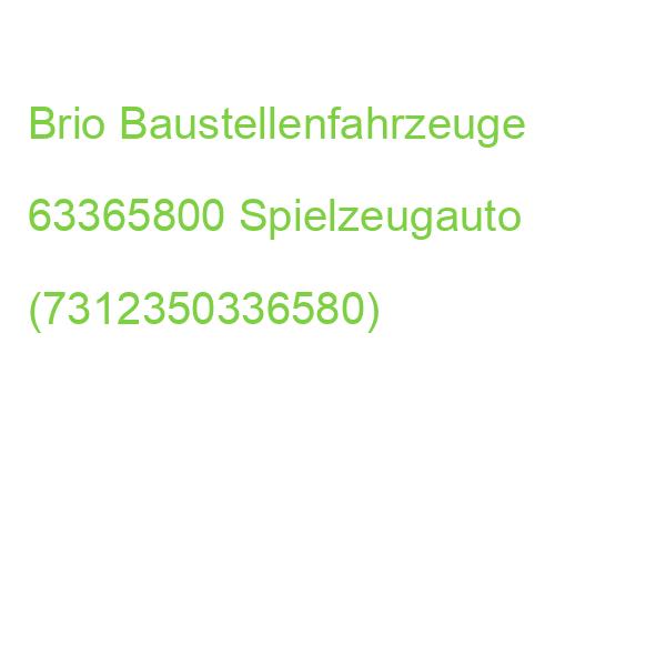 Brio Baustellenfahrzeuge 63365800 Spielzeugauto (7312350336580)