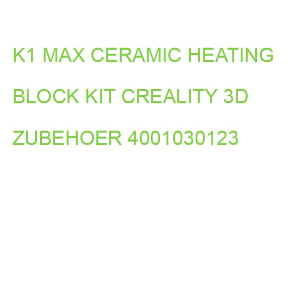 K1 MAX CERAMIC HEATING BLOCK KIT CREALITY 3D ZUBEHOER 4001030123