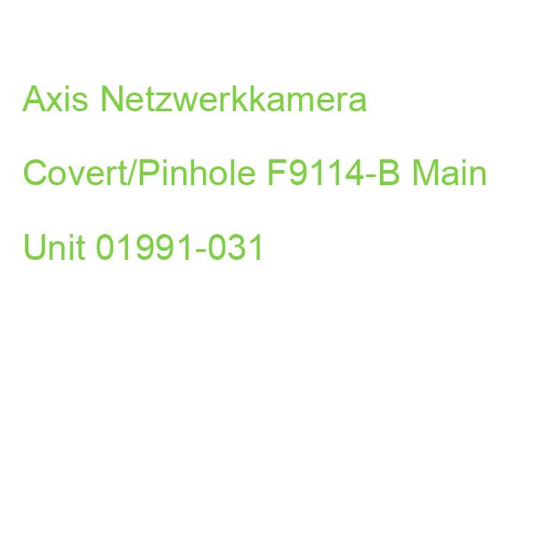 Axis Netzwerkkamera Covert/Pinhole F9114-B Main Unit 01991-031