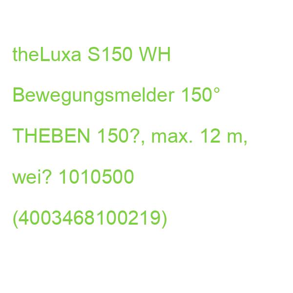 theLuxa S150 WH Bewegungsmelder 150° THEBEN 150?, max. 12 m, wei? 1010500 (4003468100219)