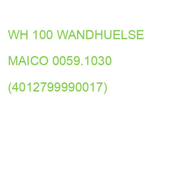 WH 100 WANDHUELSE MAICO 0059.1030 (4012799990017)