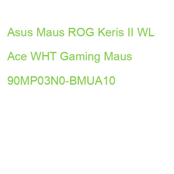 Asus Maus ROG Keris II WL Ace WHT Gaming Maus 90MP03N0-BMUA10