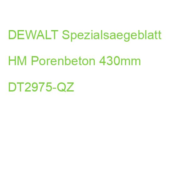 DEWALT Spezialsaegeblatt HM Porenbeton 430mm DT2975-QZ