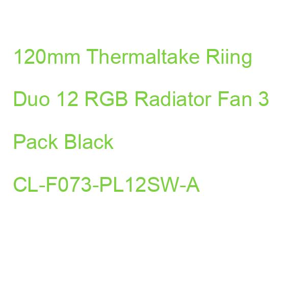 120mm Thermaltake Riing Duo 12 RGB Radiator Fan 3 Pack Black CL-F073-PL12SW-A