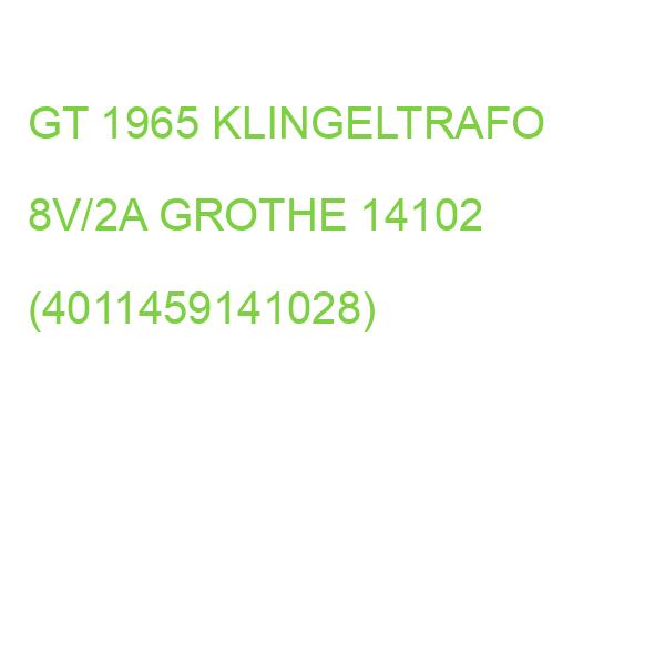 GTN 1965 Sicherheitstransformator GROTHE KLINGELTRAFO 8V/2A 14102 (4011459141028)
