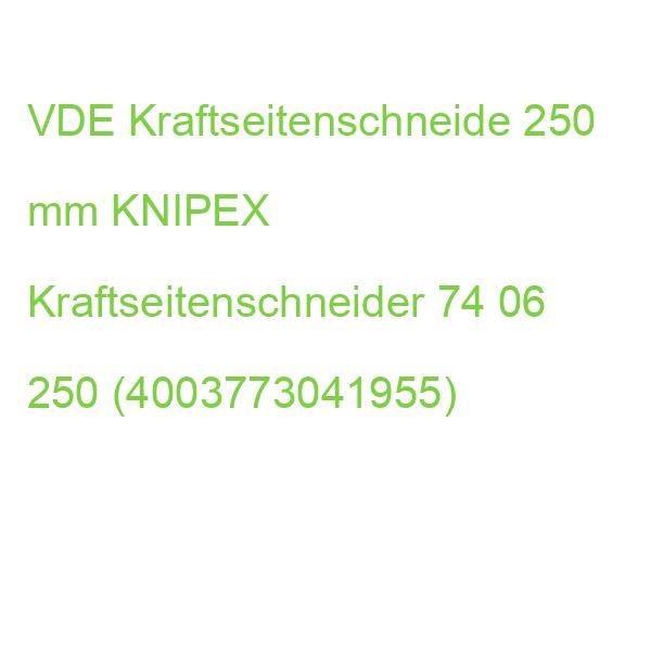 VDE Kraftseitenschneide 250 mm KNIPEX Kraftseitenschneider 74 06 250 (4003773041955)