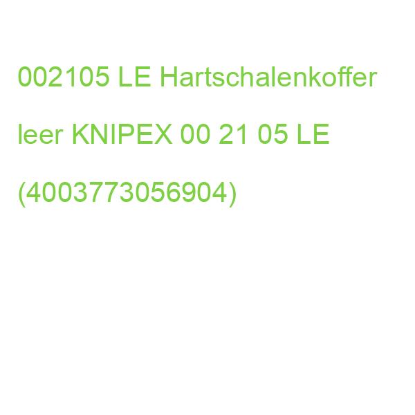 002105 LE Hartschalenkoffer leer KNIPEX 00 21 05 LE (4003773056904)