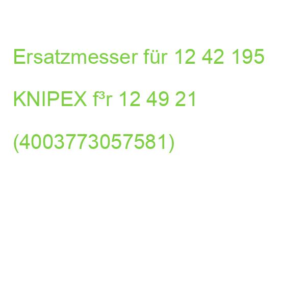 Ersatzmesser für 12 42 195 KNIPEX f³r 12 49 21 (4003773057581)