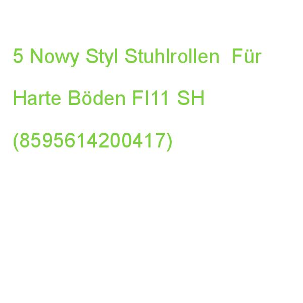 Nowy Styl Stuhlrollen Für Harte Böden, 5 St. FI11 SH (8595614200417)