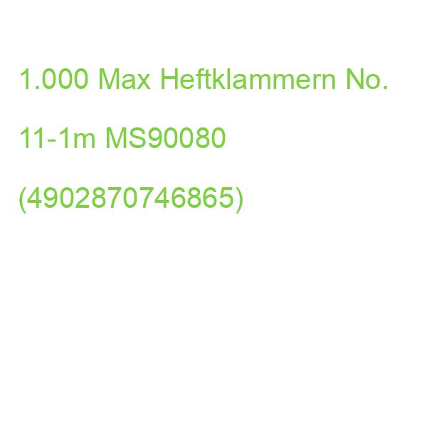 1.000 Max Heftklammern No. 11-1m MS90080 (4902870746865)