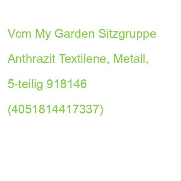 Vcm My Garden Sitzgruppe Anthrazit Textilene, Metall, 5-teilig 918146 (4051814417337)