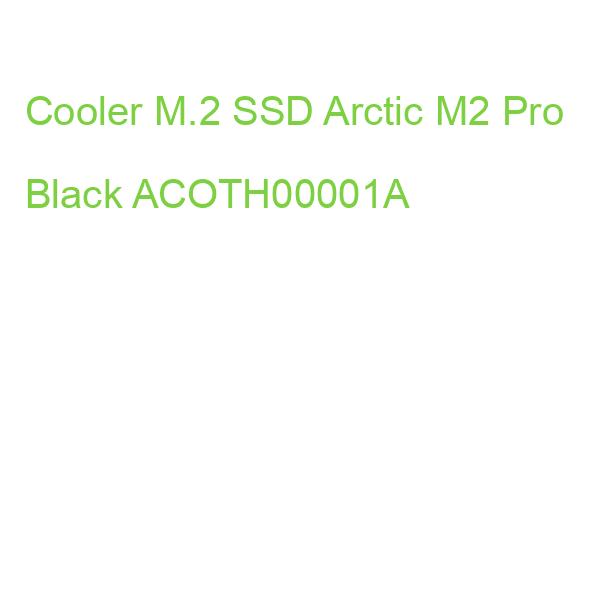 Cooler M.2 SSD Arctic M2 Pro Black ACOTH00001A