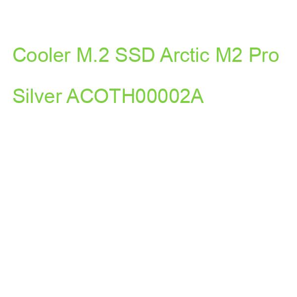 Cooler M.2 SSD Arctic M2 Pro Silver ACOTH00002A
