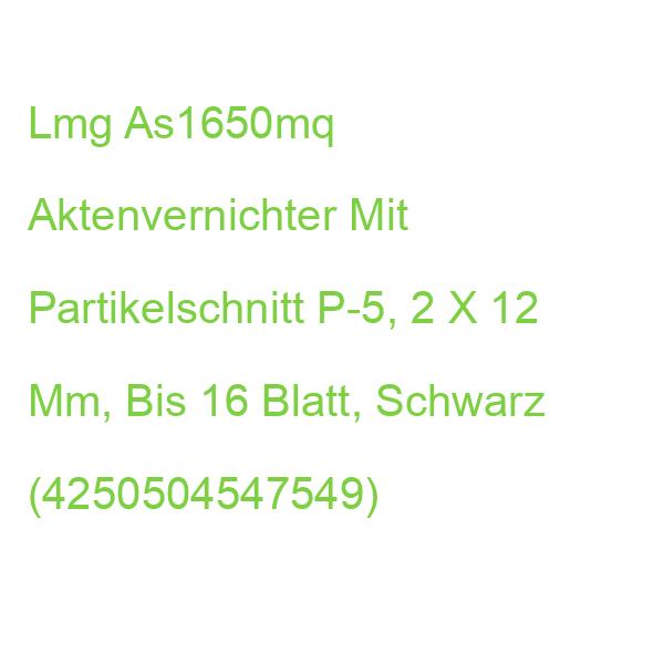 Lmg As1650mq Aktenvernichter Mit Partikelschnitt P-5, 2 X 12 Mm, Bis 16 Blatt, Schwarz (4250504547549)