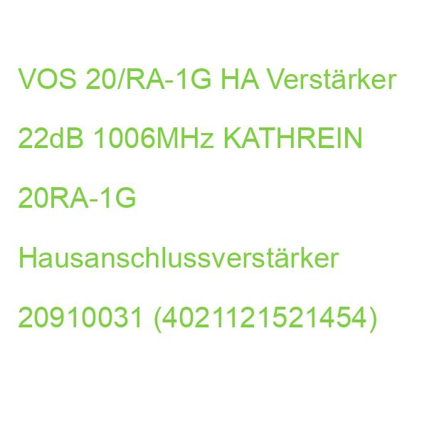 VOS 20/RA-1G HA Verstärker 22dB 1006MHz KATHREIN 20RA-1G Hausanschlussverstärker 20910031 (4021121521454)