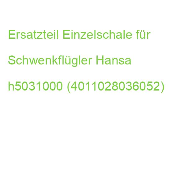 Ersatzteil Einzelschale für Schwenkflügler Hansa h5031000 (4011028036052)