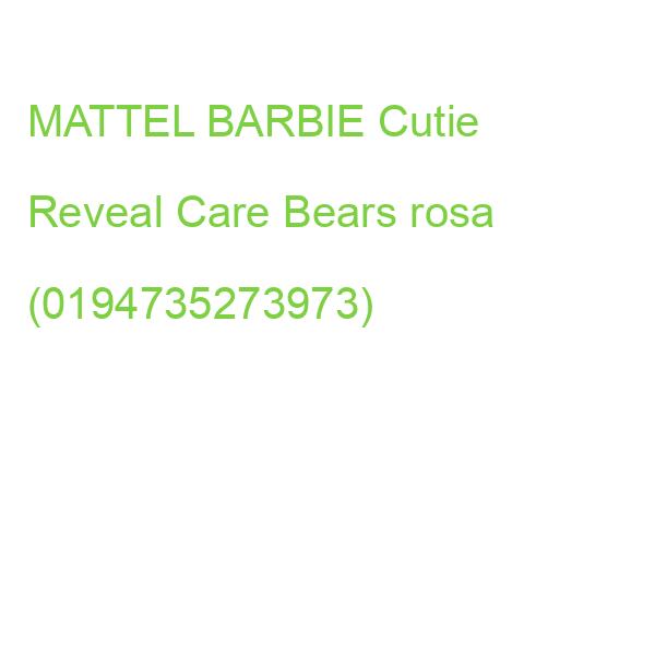 MATTEL BARBIE Cutie Reveal Care Bears rosa (0194735273973)