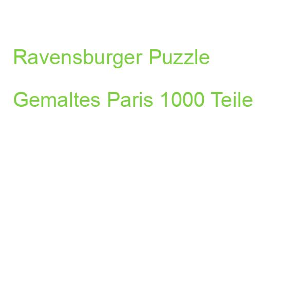 Ravensburger Puzzle Gemaltes Paris 1000 Teile