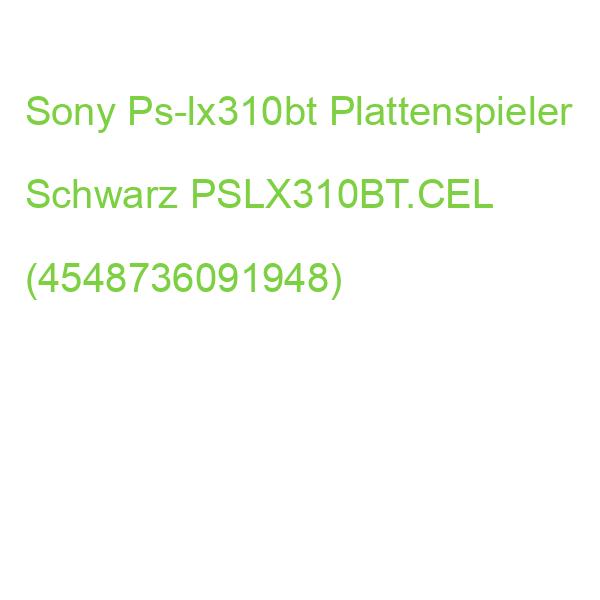 Sony Ps-lx310bt Plattenspieler Schwarz PSLX310BT.CEL (4548736091948)