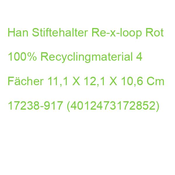 Han Stiftehalter Re-x-loop Rot 100% Recyclingmaterial 4 Fächer 11,1 X 12,1 X 10,6 Cm 17238-917 (4012473172852)