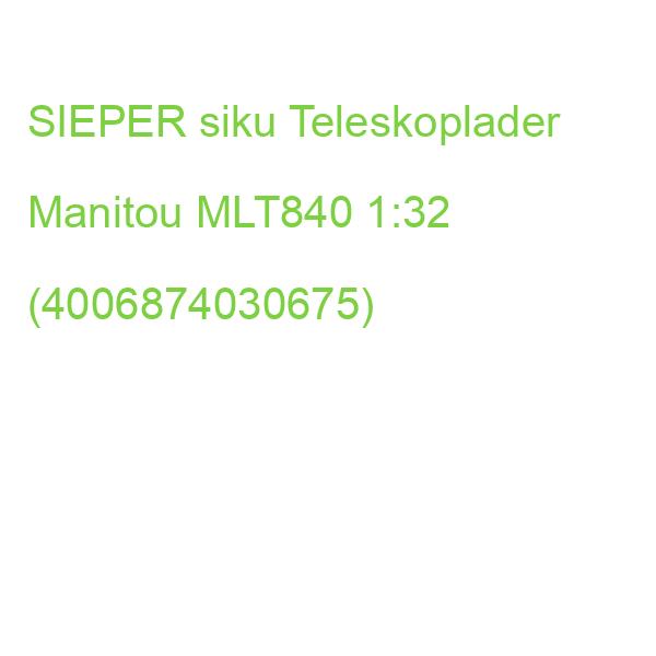 SIEPER siku Teleskoplader Manitou MLT840 1:32 (4006874030675)