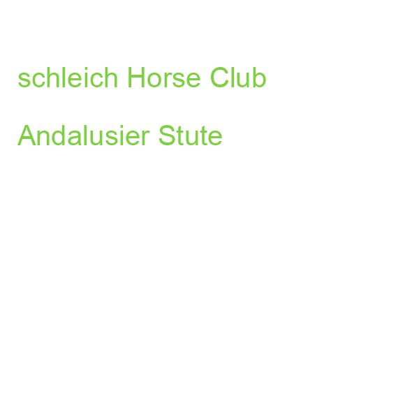 schleich Horse Club Andalusier Stute