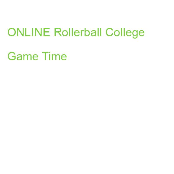 ONLINE Rollerball College Game Time