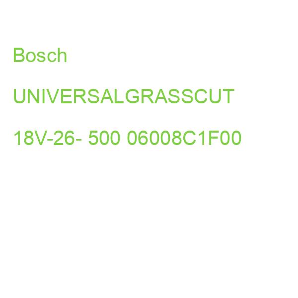 Bosch UNIVERSALGRASSCUT 18V-26- 500 06008C1F00