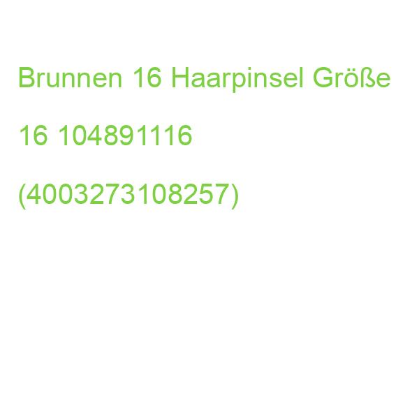 Brunnen 16 Haarpinsel Größe 16 104891116 (4003273108257)