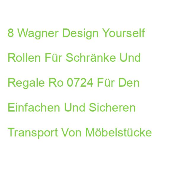 Wagner Design Yourself Rollen Für Schränke Und Regale Ro 0724, 8 St. 2072488 (4001073032871)