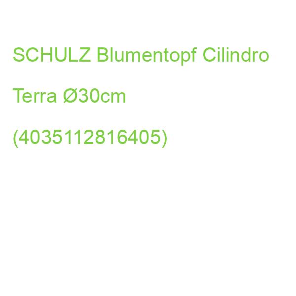 SCHULZ Blumentopf Cilindro Terra 30cm (4035112816405)