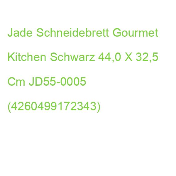 Jade Schneidebrett Gourmet Kitchen Schwarz 44,0 X 32,5 Cm JD55-0005 (4260499172343)