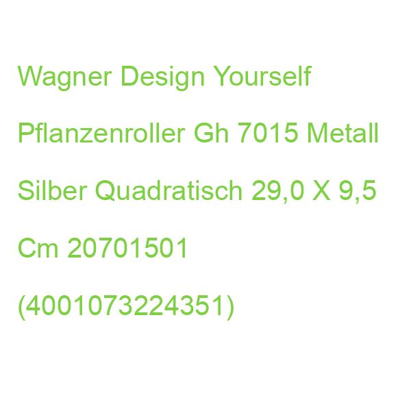 Wagner Design Yourself Pflanzenroller Gh 7015 Metall Silber Quadratisch 29,0 X 9,5 Cm 20701501 (4001073224351)